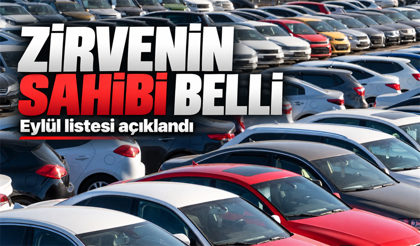 Eylül Ayında Otomobil Kayıtlarında Zirvenin Sahibi Belli Oldu