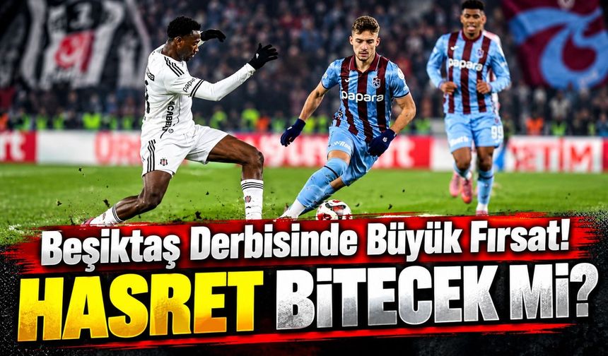 Trabzonspor Beşiktaş Derbisinde Rekor Peşinde: 1989'dan Sonra Bir İlk Olabilir!