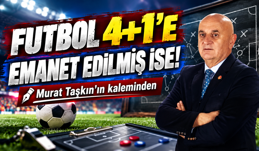 Futbol 4+1’e Emanet Edilmiş İse!