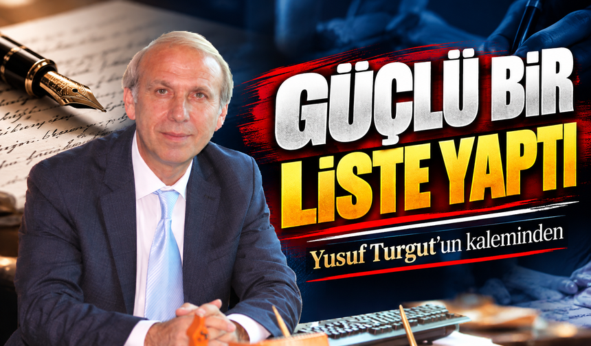Güçlü Bir Liste Yaptı