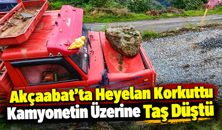 Akçaabat’ta Heyelan Korkuttu: Kamyonetin Üzerine Taş Düştü