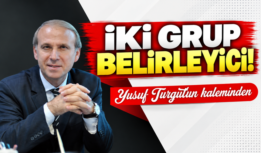 İki Grup Belirleyici!
