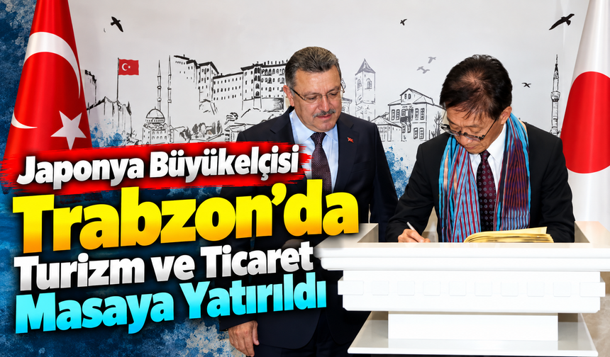 Japonya Büyükelçisi Masami’den Başkan Genç’e Trabzon Ziyareti