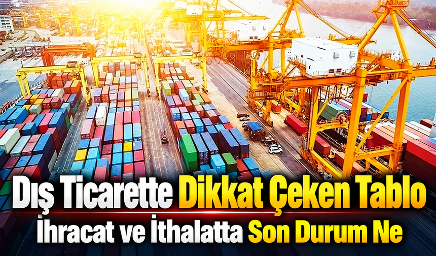 Dış Ticarette Dikkat Çeken Tablo: İhracat Ve İthalat Miktarı Geriledi