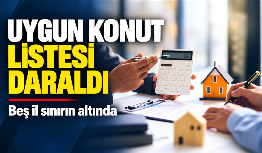 KONUT FİYATLARI YÜKSELDİ: ÜÇ MİLYON ALTINDA BEŞ İL KALDI