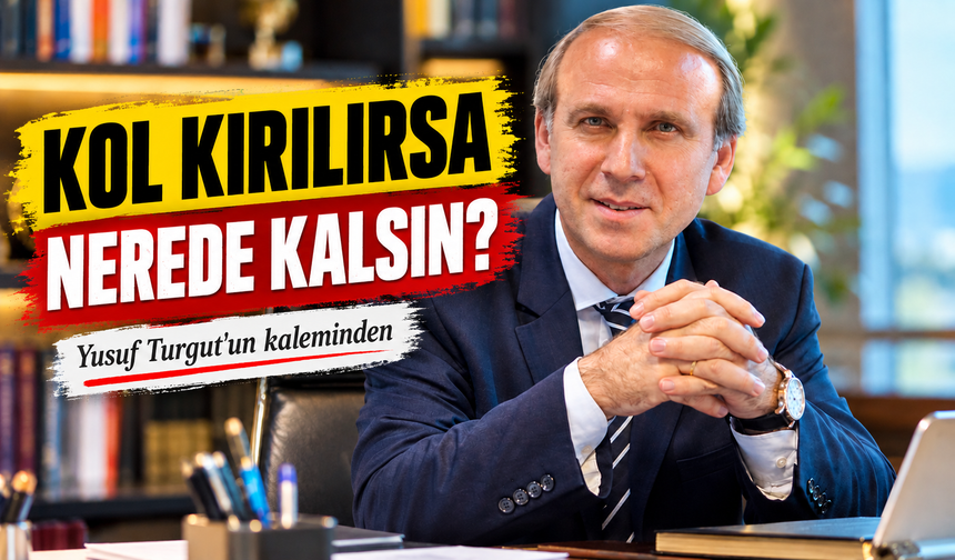 Kol Kırılırsa Nerede Kalsın?