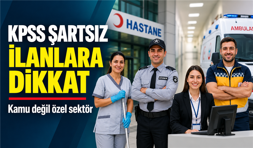 Kpss Şartsız Hastane İlanları Kamu Değil Özel Sektör Alımı