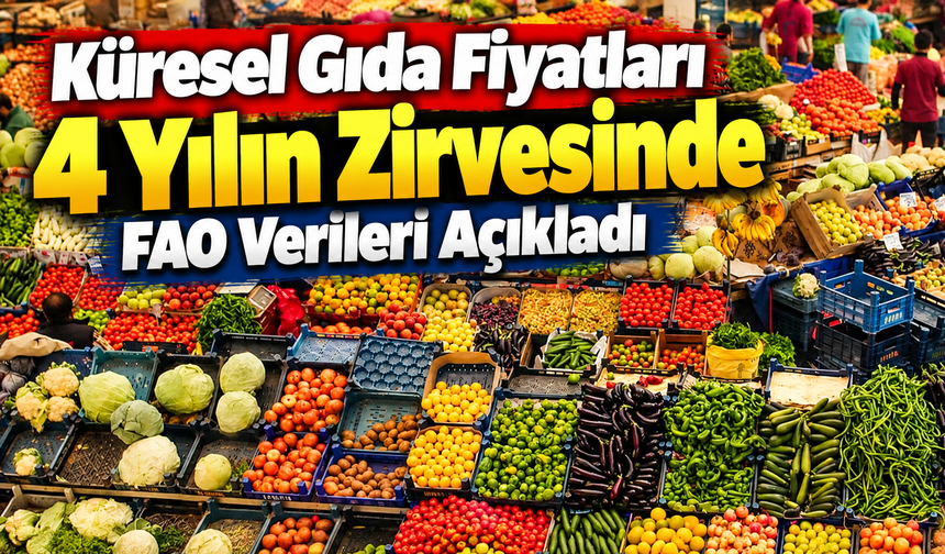 Küresel Gıda Fiyatları 4 Yılın Zirvesinde: Fao Verileri Açıkladı