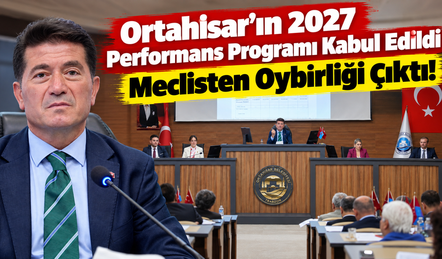 Ortahisar Belediyesi’nin 2027 Performans Programı Kabul Edildi