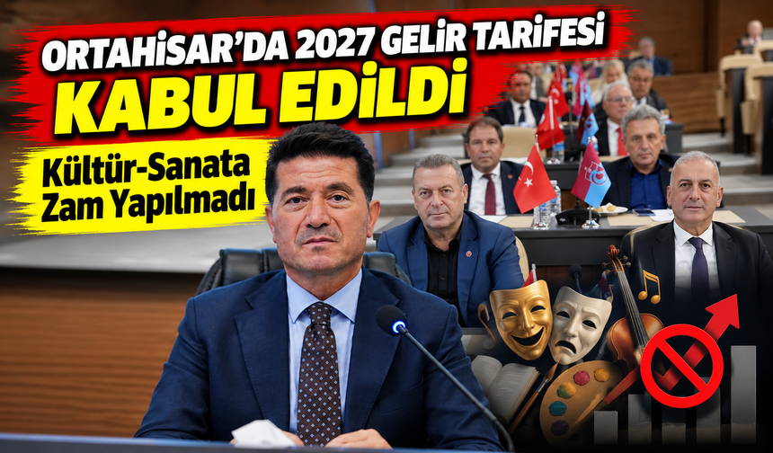 Ortahisar’da 2027 Gelir Tarifesi Oybirliğiyle Kabul Edildi