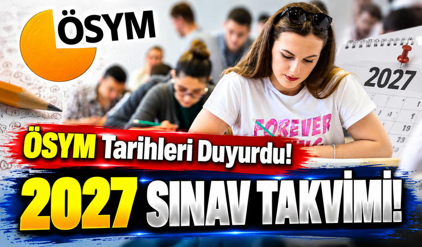 2027 YKS Ne Zaman Yapılacak? ÖSYM Duyurdu, Sınav Tarihleri Netleşti