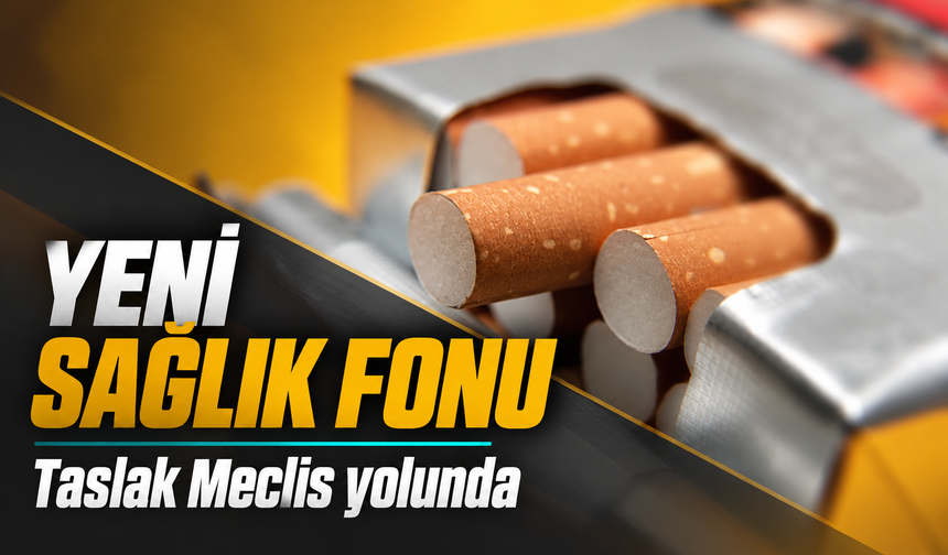Sigara ve şekerli ürünlere katkı payı getiren fon taslağı gündemde