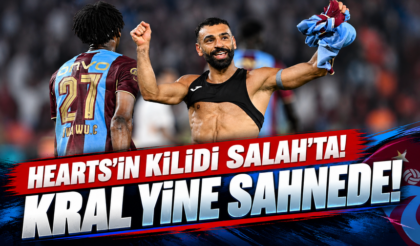 Trabzonspor'da Hearts'ın Kilidini Mohamed Salah Açacak! Mısırlı Yıldızın Performansı Dikkat Çekiyor!