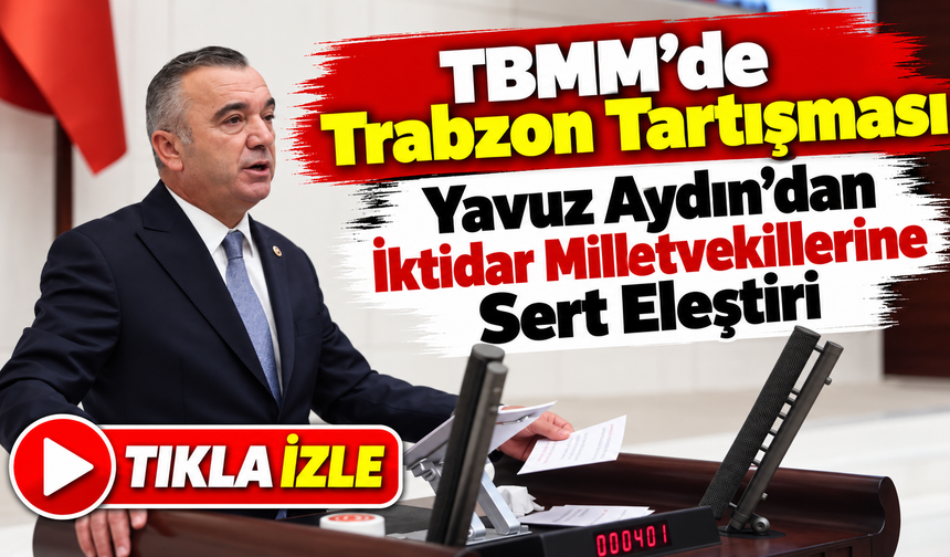 Yavuz Aydın’dan Ak Parti Trabzon Milletvekillerine Sert Çıkış