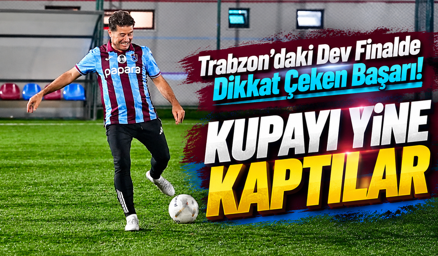 Trabzon'daki Dev Turnuvada Kupayı Yine Onlar Kaldırdı! İşte Şampiyon