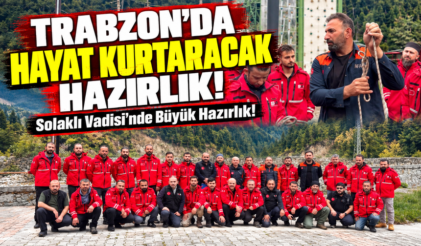 Trabzon’da 40 Kişilik Dev Ekip Afetlere Hazırlanıyor!