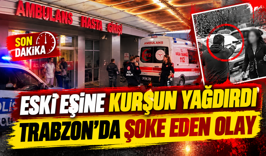 Arsin’de kan donduran olay: Eski eşine tabancayla ateş eden şüpheli yakalandı