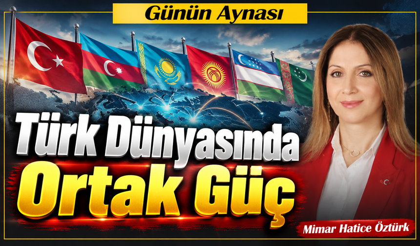 “Türk Dünyasında Ortak Güç”