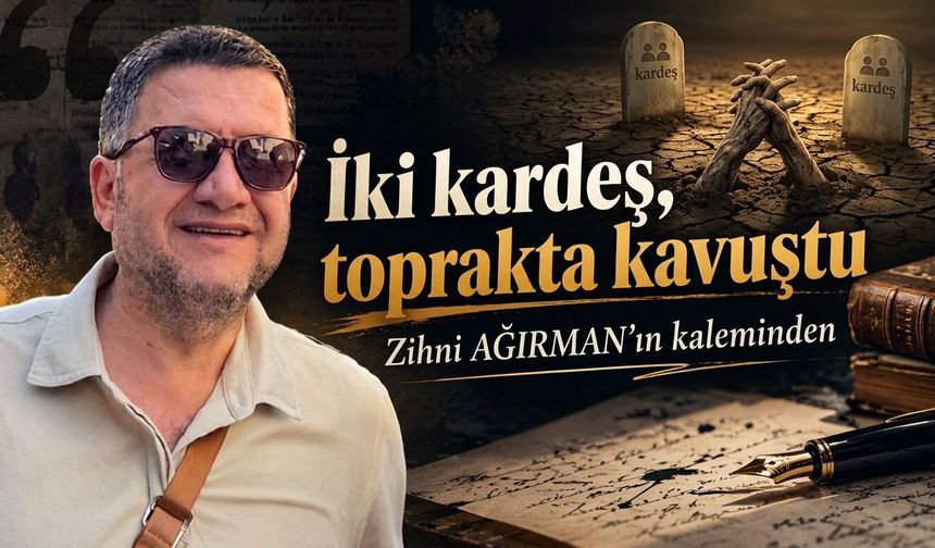 İki kardeş, toprakta kavuştu