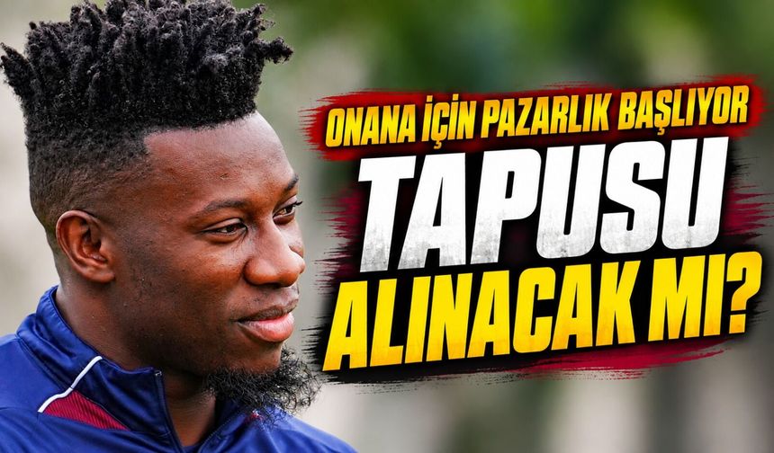 Trabzonspor’da Andre Onana operasyonu: 10 milyon euroluk pazarlık başlıyor