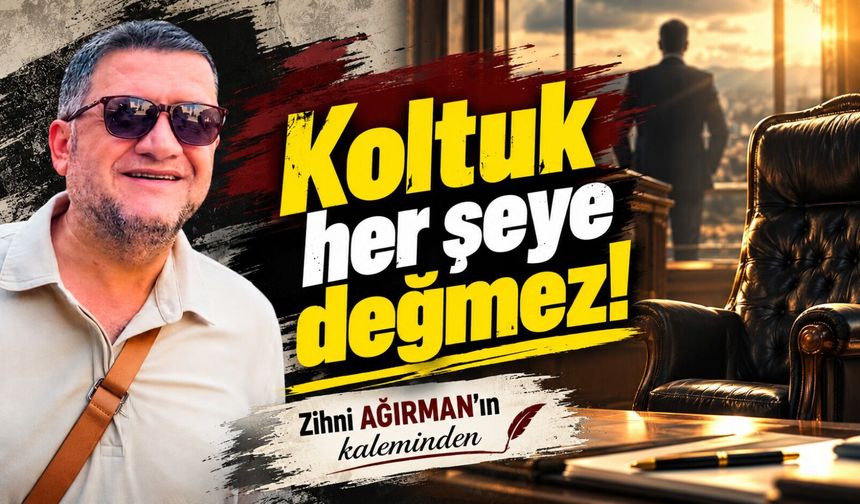 Koltuk her şeye değmez!