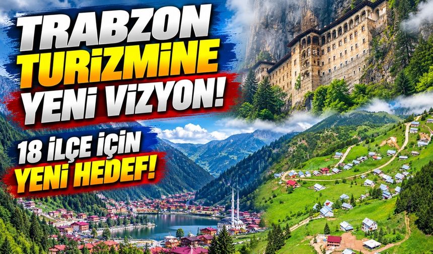 TTSO Adayı İsmail Güven'den Trabzon Turizmi İçin Yeni Hedef! 18 İlçeyi Kapsıyor