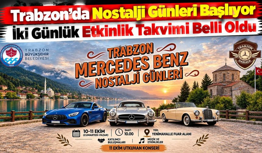 Trabzon’da Nostalji Günleri Başlıyor: İki Günlük Etkinlik Takvimi Belli Oldu