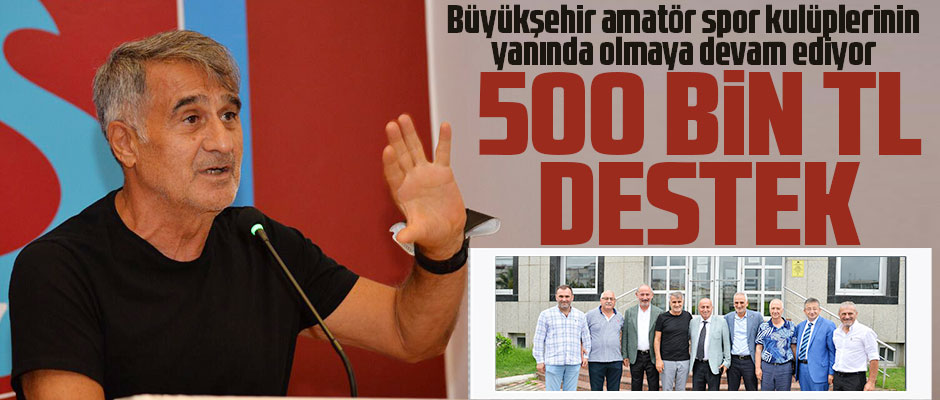 500-b-n-tl-l-k-destek-taka-gazete-trabzon-haber-karadeniz-haber