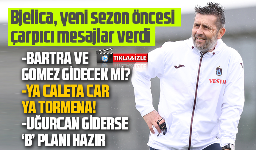 Bjelica, Yeni Sezon öncesi çarpıcı Mesajlar Verdi - Taka Gazete ...