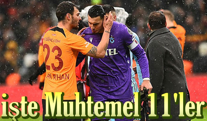 Trabzonspor-Galatasaray Maçının Muhtemel 11'leri Açıklandı! - Taka ...