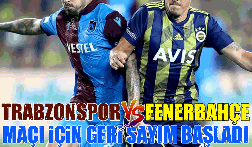 Trabzonspor - Fenerbahçe Maçı Günü ve Detayları Belli Oldu!