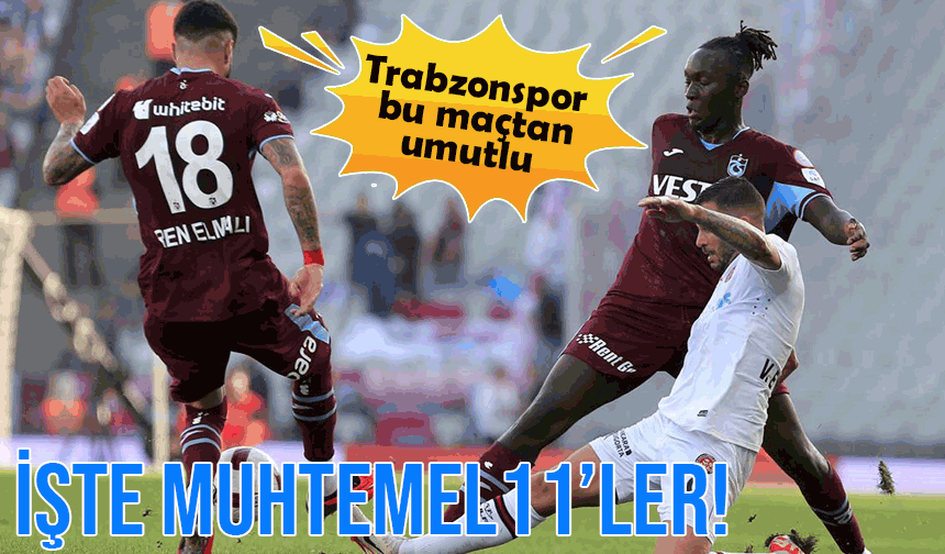 Trabzonspor, Karagümrük Maçı Öncesi Moralli; İşte Trabzonspor'un Muhtemel 11'i !