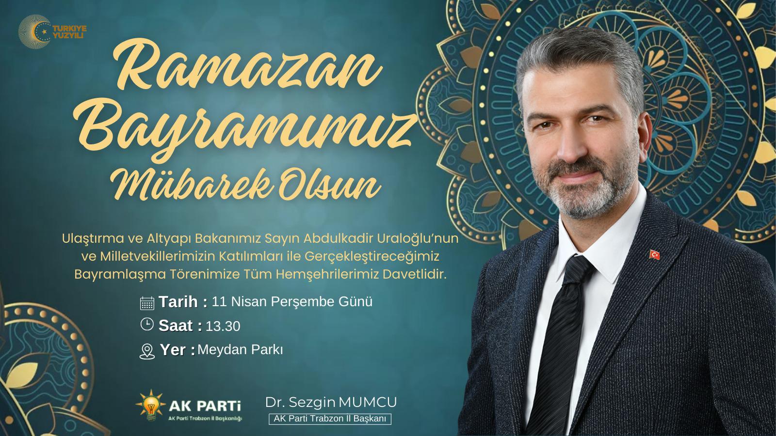 AK Parti Trabzon İl Başkanı Dr. Sezgin Mumcu Ramazan Bayramı Mesajı ...