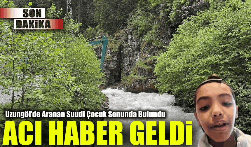 Trabzon'da Dereye Düşen 9 Yaşındaki Faisal'dan Acı Haber