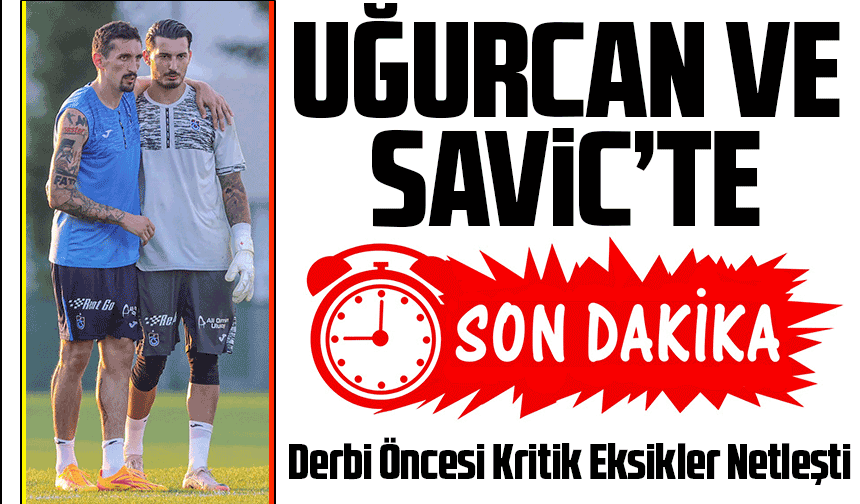 Trabzonspor’da Seferberlik: Galatasaray Derbisi Öncesi Kritik Eksikler Netleşti