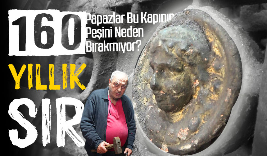 160 Yıllık Sır: Antika Avcıları ve Papazlar Bu Kapının Peşini Neden Bırakmıyor?