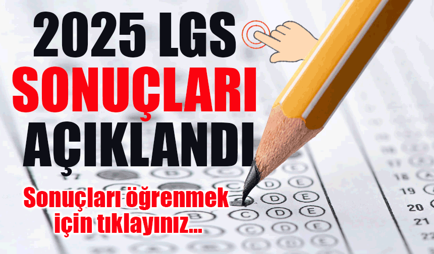 2025 LGS sonuçları açıklandı: MEB sonuç ekranı ve tercih tarihleri