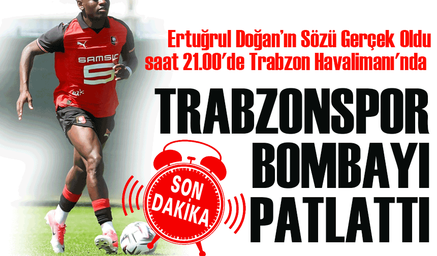 Trabzonspor Bombayı Patlattı: Ertuğrul Doğan Sözünü Tuttu,  saat 21.00'de Trabzon'da