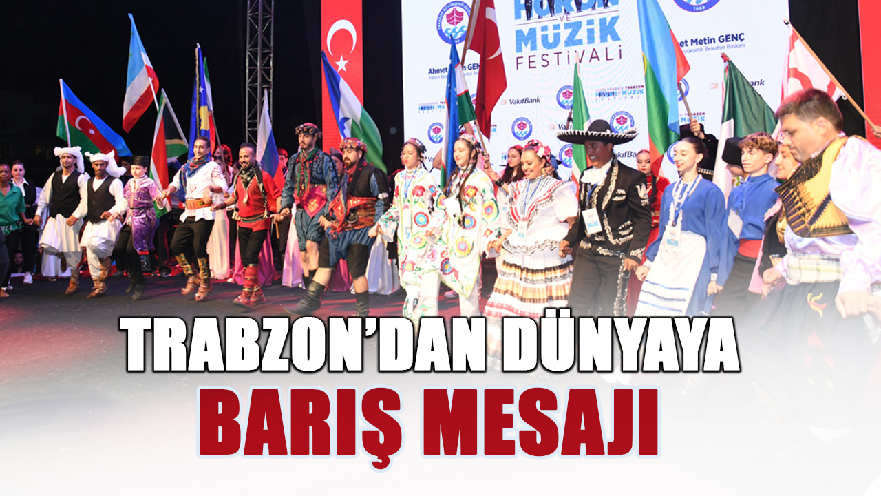 Trabzon'dan Dünyaya Barış Mesajı