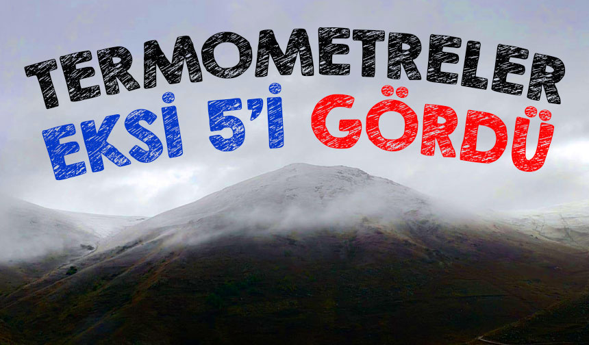 Bölgemizin Zirvelerine Erken Kar Sürprizi: Termometreler Eksi 5’i Gördü