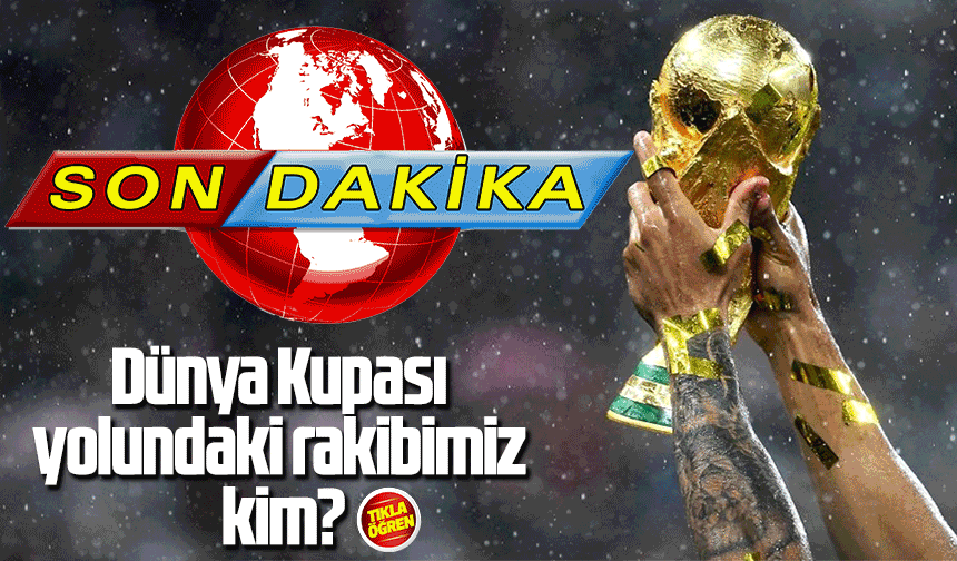 FIFA 2026 Dünya Kupası yolunda Türkiye'nin rakipleri belli oldu