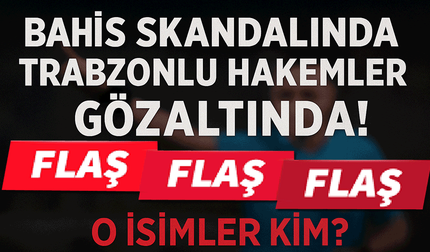 Türkiye Futbol Federasyonu’nun başlattığı büyük bahis soruşturmasında Trabzonlu Hakemler Gözaltında!