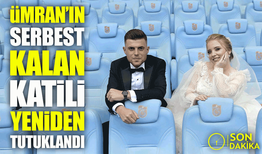 Trabzonlu Ümran’ın Ölümüne Neden Olan Katil Yeniden Tutuklandı