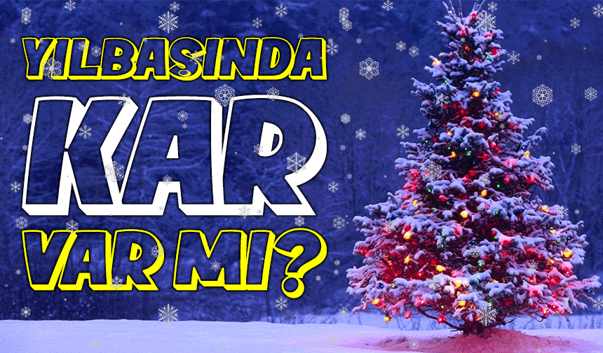 Yılbaşında kar yağacak mı? Uzmanlardan peş peşe olumlu açıklamalar