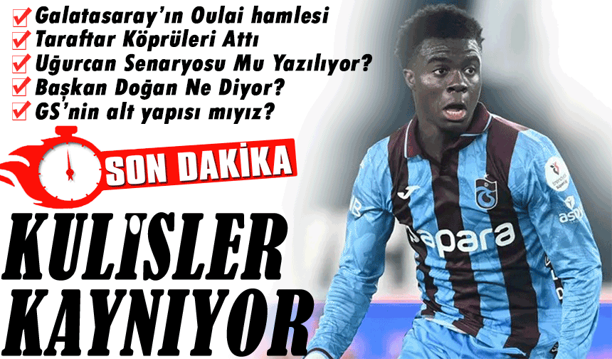 Trabzonspor–Galatasaray Hattında Oulai Gerilimi: Uğurcan Senaryosu Mu Yazılıyor?