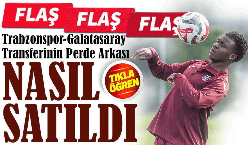 Serdar Ali Çelikler’den Çok Konuşulacak İddia: Trabzonspor-Galatasaray Transferinin Perde Arkası