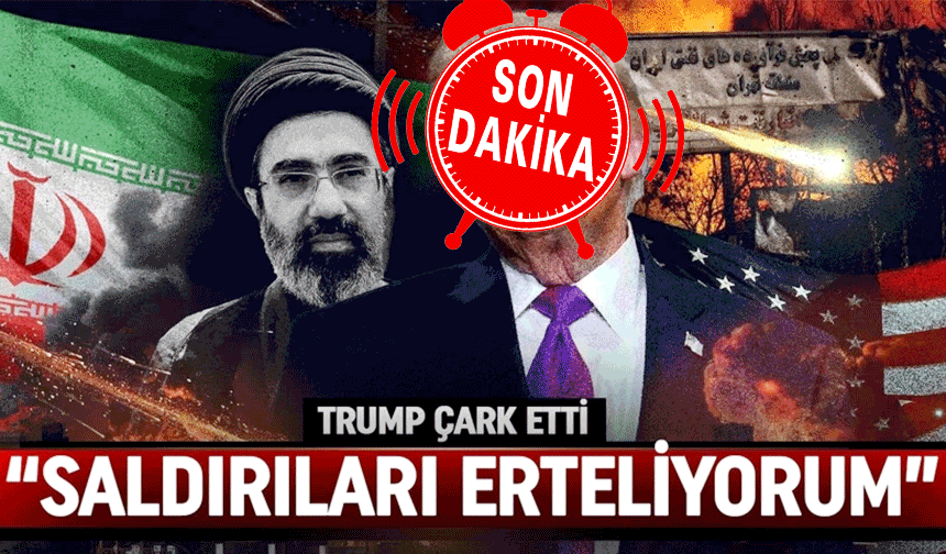 Son Dakika: Trump’tan İran Kararı, Askeri Operasyon Ertelendi
