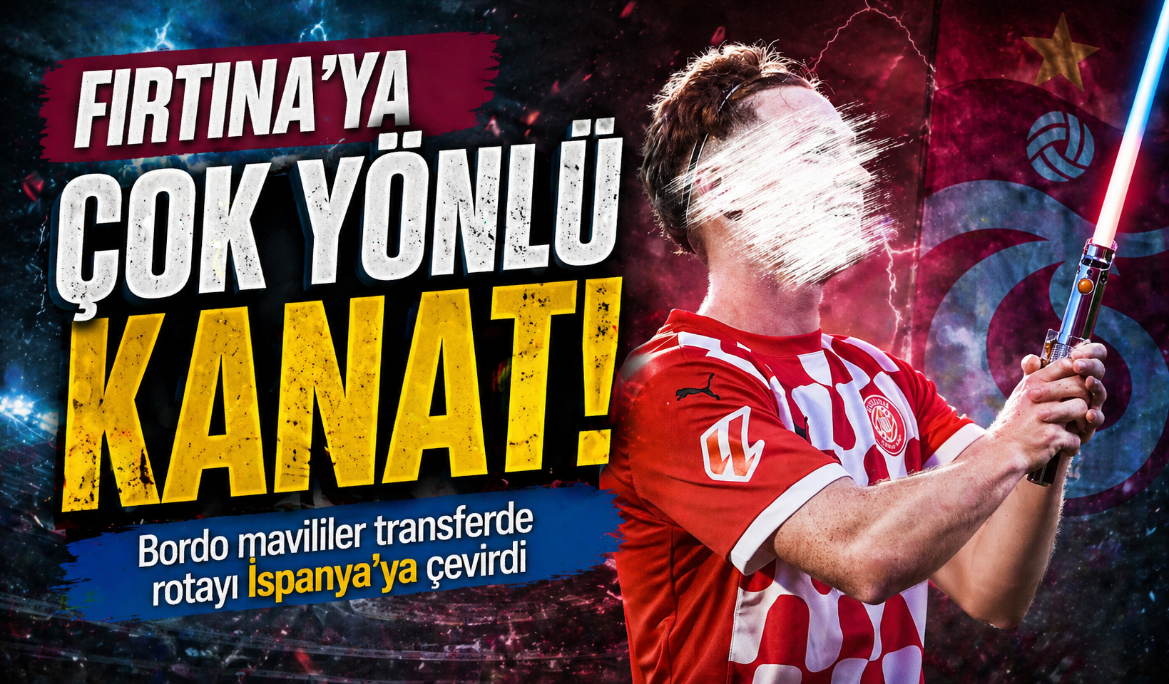 Bordo mavililer kanat transferinde rotayı İspanya’ya çevirdi; Fırtına'ya  çok yönlü kanat!