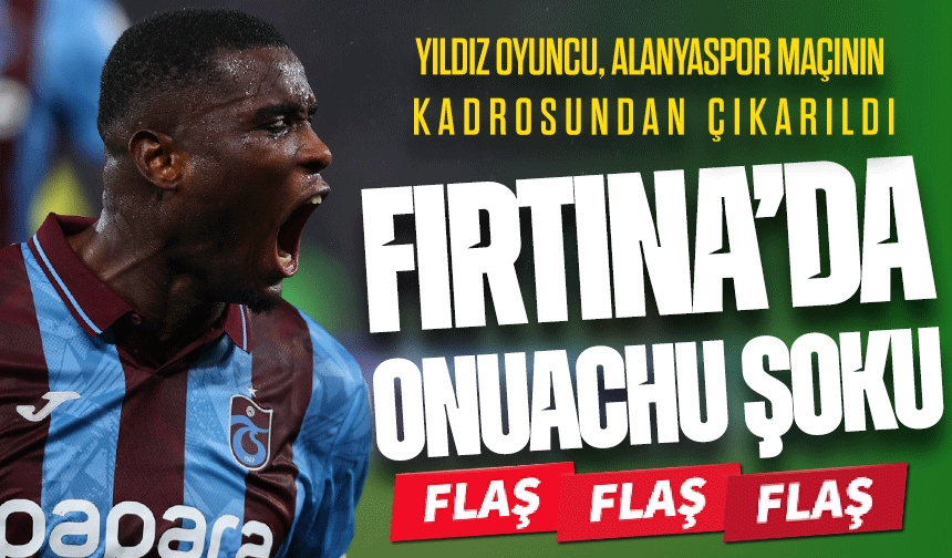 Trabzonspor'da Çok Kötü Haber: Yıldız Oyuncu Onuachu Kadroda Yok!