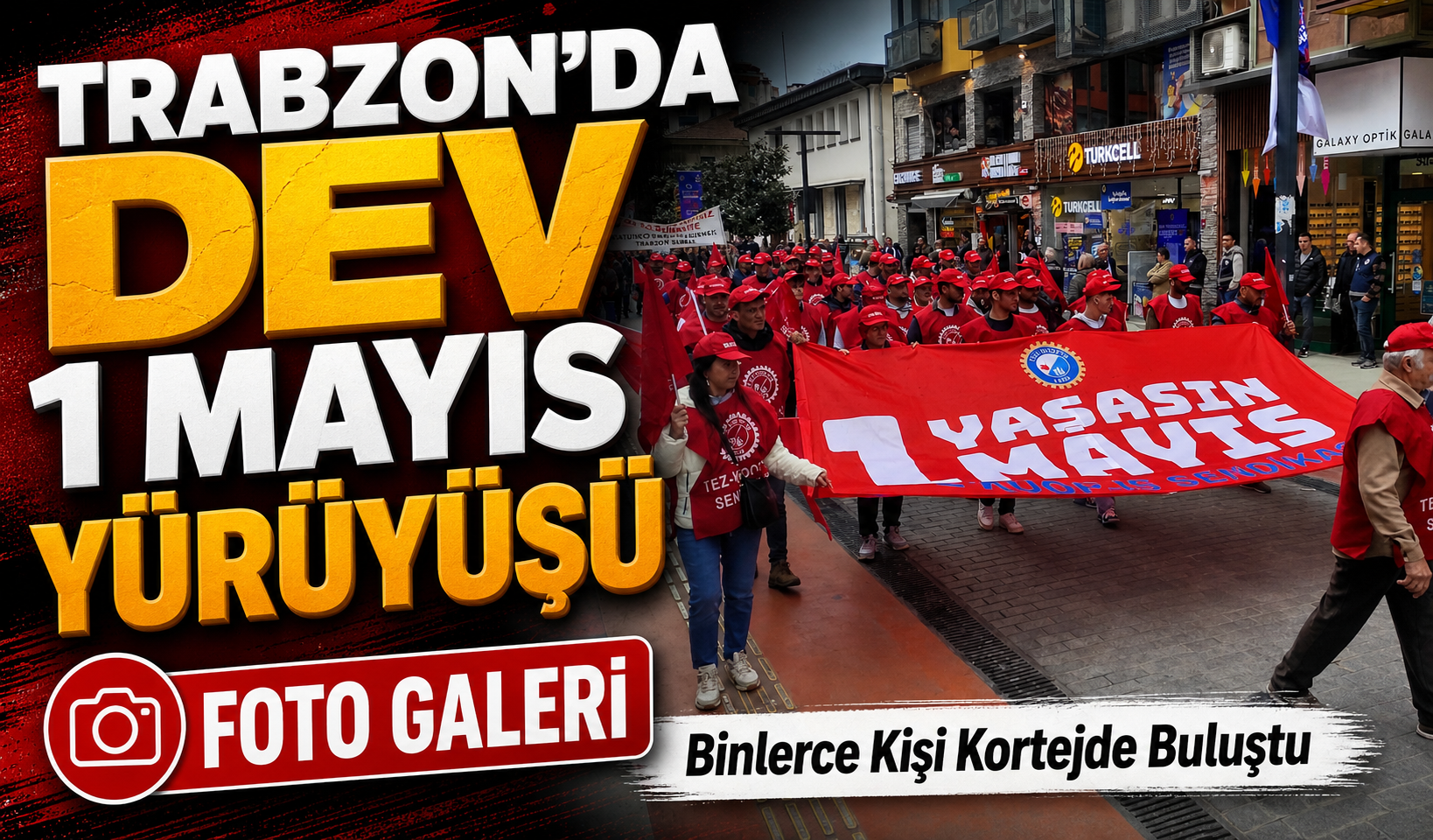 Trabzon’da 1 Mayıs Coşkusu: Binlerce Kişi Kortejde Buluştu